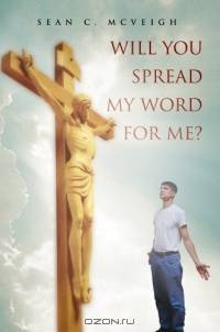 Will You Spread My Word For Me?