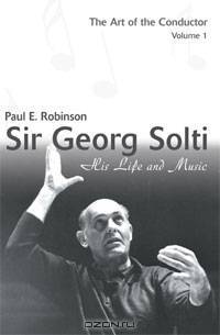 Sir Georg Solti: His Life and Music