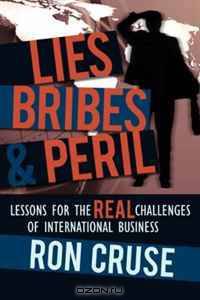 Lies, Bribes & PERIL: Lessons for the REAL Challenges of International Business