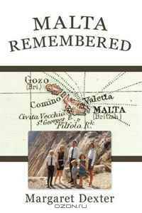 Malta Remembered: Then and Now: A Love Story