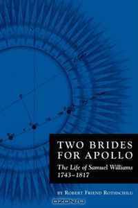 Two Brides For Apollo: The Life of Samuel Williams (1743-1817)