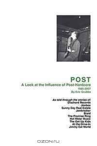 POST: A Look at the Influence of Post-Hardcore-1985-2007