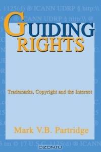 Guiding Rights: Trademarks, Copyright and the Internet