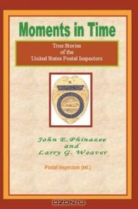 Moments in Time: True Stories of the United States Postal Inspectors
