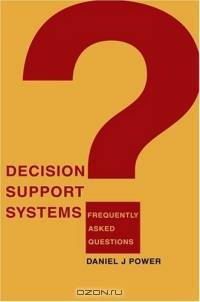 Decision Support Systems : Frequently Asked Questions
