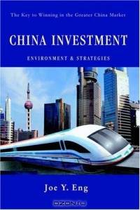 China Investment Environment & Strategies : The Key to Winning in the Greater China Market