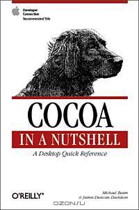 Cocoa in a Nutshell: A Desktop Quick Reference (IN A NUTSHELL)