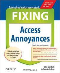 Fixing Access Annoyances: How to Fix the Most Annoying Things about Your Favorite Database (Annoyances)