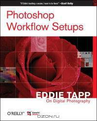 Photoshop Workflow Setups: Eddie Tapp on Digital Photography