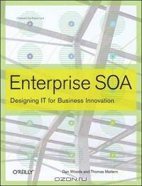 Enterprise SOA: Designing IT for Business Innovation