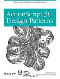 ActionScript 3.0 Design Patterns: Object Oriented Programming Techniques
