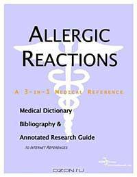 Allergic Reactions - A Medical Dictionary, Bibliography, and Annotated Research Guide to Internet Re