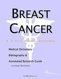 Breast Cancer: A Medical Dictionary, Bibliography, and Annotated Research Guide to Internet References