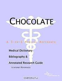 Chocolate: A Medical Dictionary, Bibliography, and Annotated Research Guide to Internet References