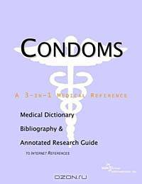 Condoms: A Medical Dictionary, Bibliography, and Annotated Research Guide to Internet References