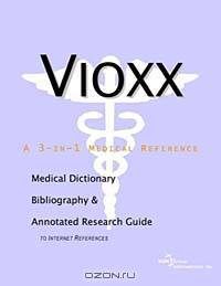Vioxx - A Medical Dictionary Bibliography and Annotated Research Guide to Internet References