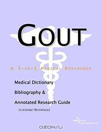 Gout - A Medical Dictionary Bibliography and Annotated Research Guide to Internet References