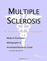 Multiple Sclerosis - A Medical Dictionary Bibliography and Annotated Research Guide to Internet References