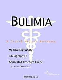 Bulimia: A Medical Dictionary, Bibliography, and Research Guide to Internet References