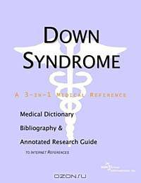 Down Syndrome: A Medical Dictionary, Bibliography, and Research Guide to Internet References