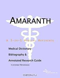 Amaranth: A Medical Dictionary, Bibliography, and Annotated Research Guide to Internet References