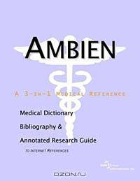 Ambien: A Medical Dictionary, Bibliography, and Annotated Research Guide to Internet References