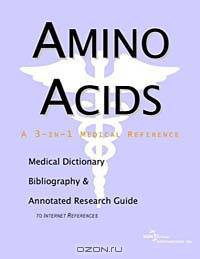 Amino Acids: A Medical Dictionary, Bibliography, and Annotated Research Guide to Internet References