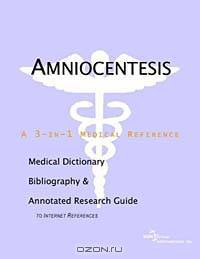 Amniocentesis: A Medical Dictionary, Bibliography, and Annotated Research Guide to Internet References