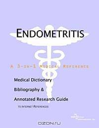 Endometritis: A Medical Dictionary, Bibliography, and Annotated Research Guide to Internet References
