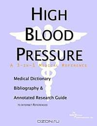 High Blood Pressure: A Medical Dictionary, Bibliography, and Annotated Research Guide to Internet References