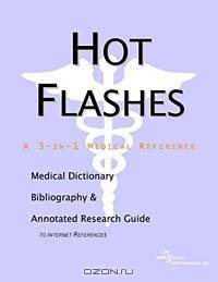Hot Flashes: A Medical Dictionary, Bibliography, and Annotated Research Guide to Internet References