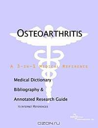 Osteoarthritis: A Medical Dictionary, Bibliography, and Annotated Research Guide to Internet References