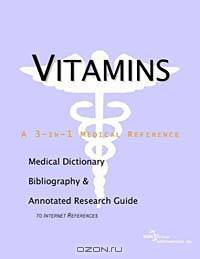 Vitamins: A Medical Dictionary, Bibliography, and Annotated Research Guide to Internet References