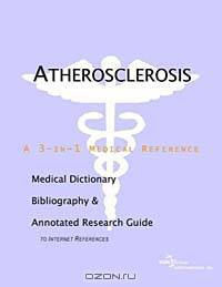 Atherosclerosis: A Medical Dictionary, Bibliography, and Annotated Research Guide to Internet References
