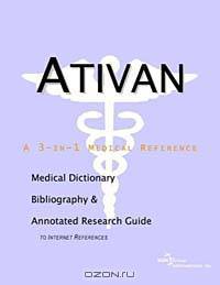 Ativan: A Medical Dictionary, Bibliography, and Annotated Research Guide to Internet References