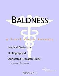 Baldness: A Medical Dictionary, Bibliography, and Annotated Research Guide to Internet References