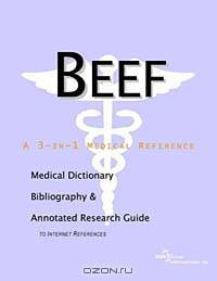 Beef: A Medical Dictionary, Bibliography, and Annotated Research Guide to Internet References
