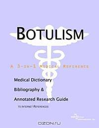 Botulism: A Medical Dictionary, Bibliography, and Annotated Research Guide to Internet References