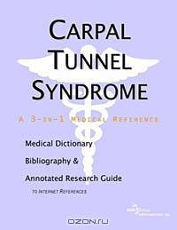 Carpal Tunnel Syndrome: A Medical Dictionary, Bibliography, and Annotated Research Guide to Internet References