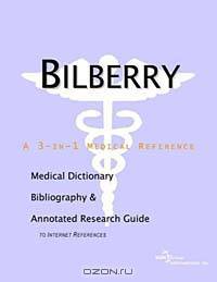 Bilberry: A Medical Dictionary, Bibliography, and Annotated Research Guide to Internet References