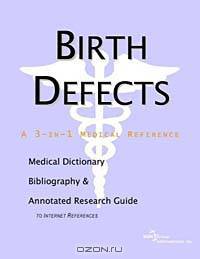 Birth Defects: A Medical Dictionary, Bibliography, and Annotated Research Guide to Internet References