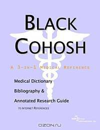 Black Cohosh: A Medical Dictionary, Bibliography, and Annotated Research Guide to Internet References
