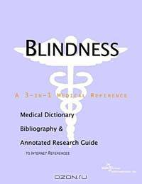Blindness: A Medical Dictionary, Bibliography, and Annotated Research Guide to Internet References