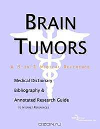 Brain Tumors: A Medical Dictionary, Bibliography, and Annotated Research Guide to Internet References