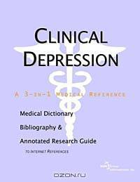 Clinical Depression: A Medical Dictionary, Bibliography, and Annotated Research Guide to Internet References