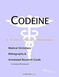 Codeine: A Medical Dictionary, Bibliography, and Annotated Research Guide to Internet References