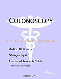 Colonoscopy: A Medical Dictionary, Bibliography, and Annotated Research Guide to Internet References