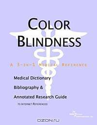 Color Blindness: A Medical Dictionary, Bibliography, and Annotated Research Guide to Internet References
