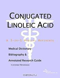 Conjugated Linoleic Acid: A Medical Dictionary, Bibliography, and Annotated Research Guide to Internet References