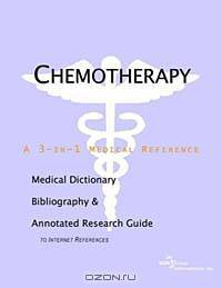 Chemotherapy: A Medical Dictionary, Bibliography, and Annotated Research Guide to Internet References